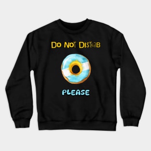 Do Not Disturb Please Crewneck Sweatshirt